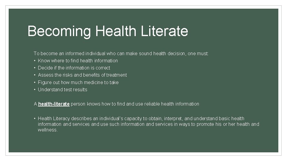 Becoming Health Literate To become an informed individual who can make sound health decision,