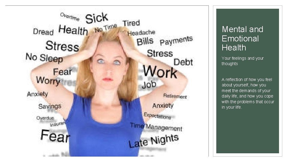 Mental and Emotional Health Your feelings and your thoughts A reflection of how you