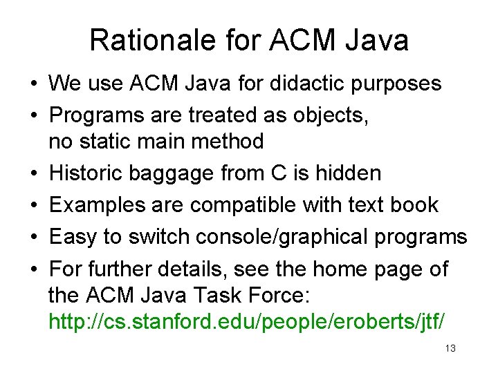 Rationale for ACM Java • We use ACM Java for didactic purposes • Programs Rationale for ACM Java • We use ACM Java for didactic purposes • Programs