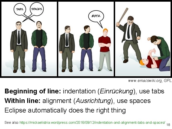 www. emacswiki. org, GPL Beginning of line: indentation (Einrückung), use tabs Within line: alignment www. emacswiki. org, GPL Beginning of line: indentation (Einrückung), use tabs Within line: alignment
