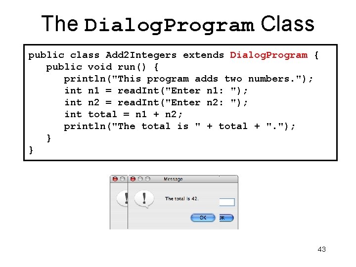 The Dialog. Program Class public class Add 2 Integers extends Dialog. Program { public The Dialog. Program Class public class Add 2 Integers extends Dialog. Program { public