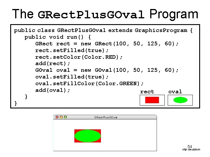 The GRect. Plus. GOval Program public class GRect. Plus. GOval extends Graphics. Program { The GRect. Plus. GOval Program public class GRect. Plus. GOval extends Graphics. Program {