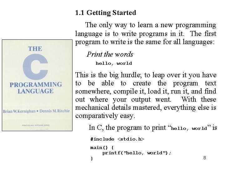 1. 1 Getting Started The only way to learn a new programming language is 1. 1 Getting Started The only way to learn a new programming language is