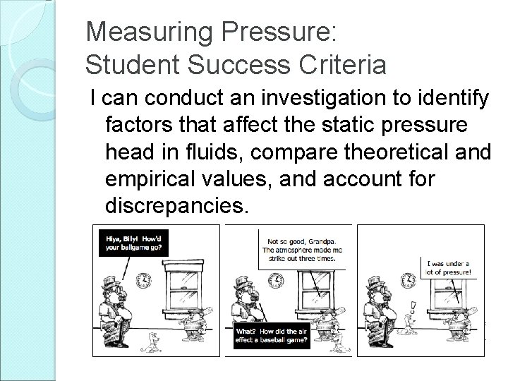 Measuring Pressure: Student Success Criteria I can conduct an investigation to identify factors that