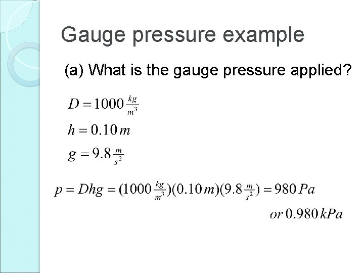 Gauge pressure example (a) What is the gauge pressure applied? 