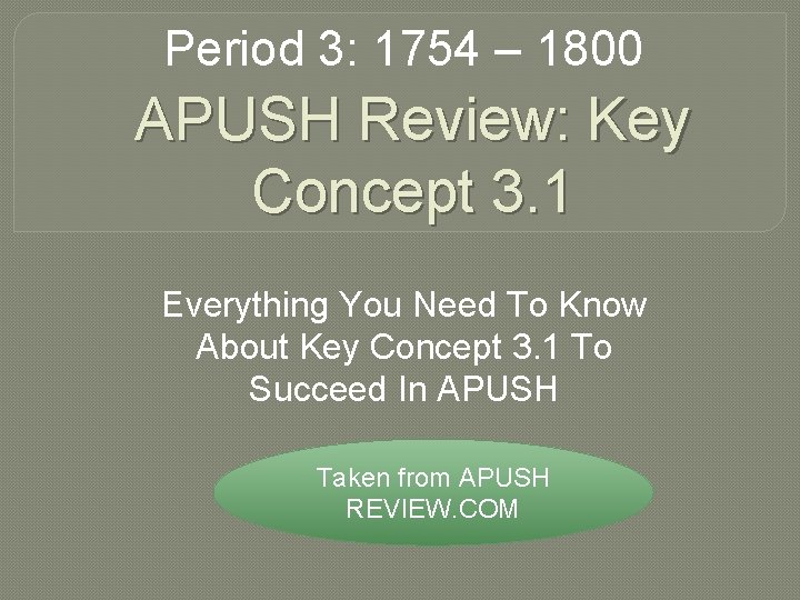 Period 3: 1754 – 1800 APUSH Review: Key Concept 3. 1 Everything You Need