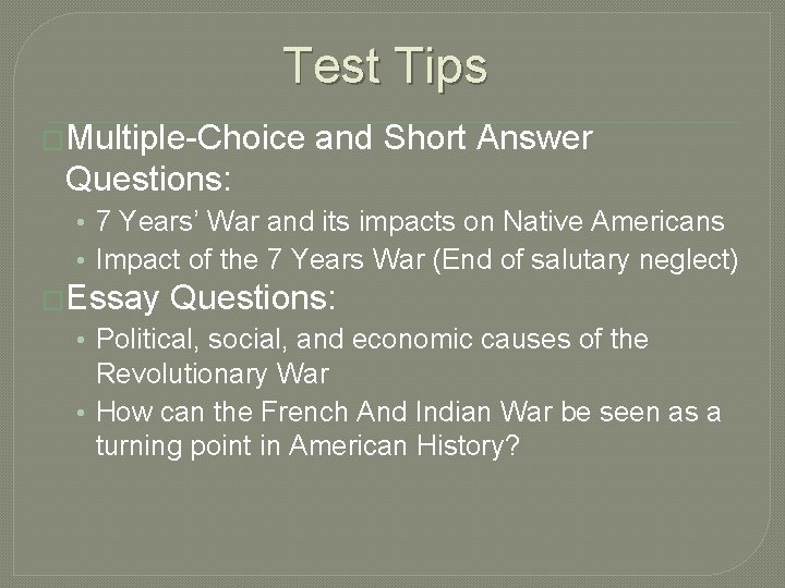 Test Tips �Multiple-Choice and Short Answer Questions: • 7 Years’ War and its impacts