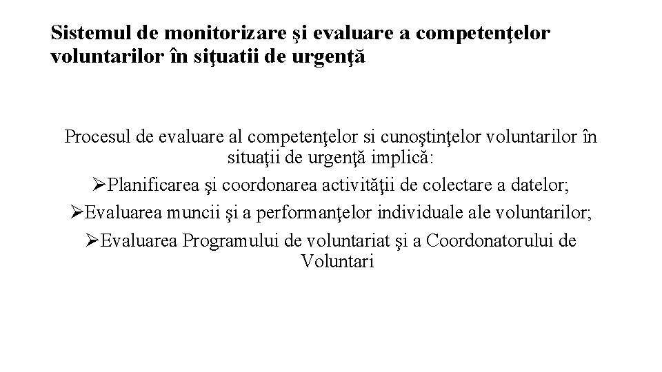 Sistemul de monitorizare şi evaluare a competenţelor voluntarilor în siţuatii de urgenţă Procesul de