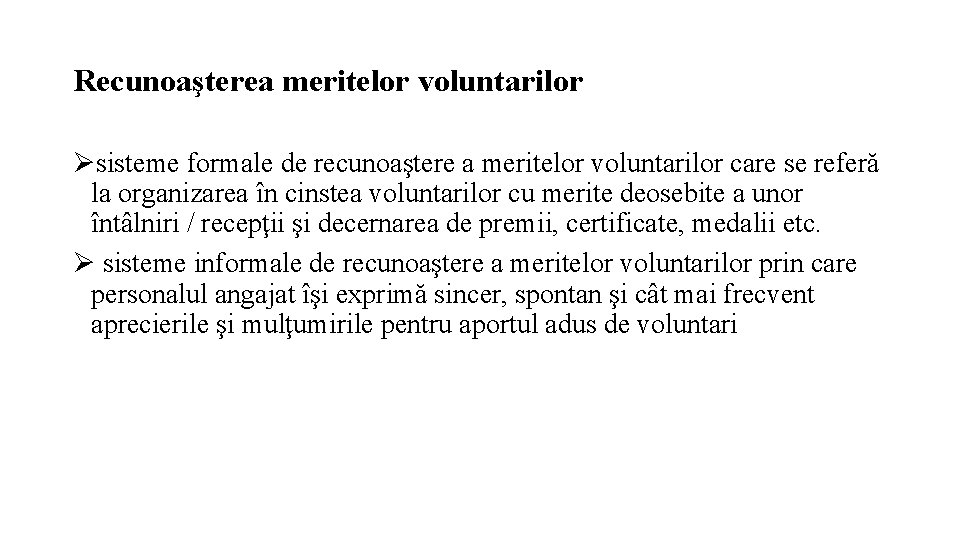 Recunoaşterea meritelor voluntarilor Øsisteme formale de recunoaştere a meritelor voluntarilor care se referă la