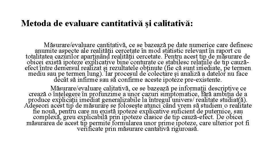 Metoda de evaluare cantitativă şi calitativă: Măsurare/evaluare cantitativă, ce se bazează pe date numerice