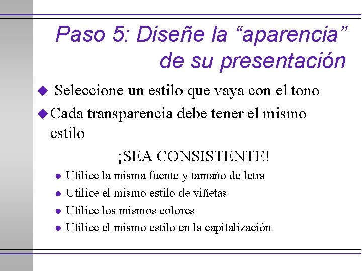Paso 5: Diseñe la “aparencia” de su presentación Seleccione un estilo que vaya con