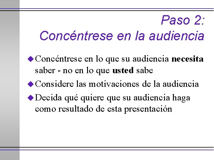 Paso 2: Concéntrese en la audiencia u Concéntrese en lo que su audiencia necesita