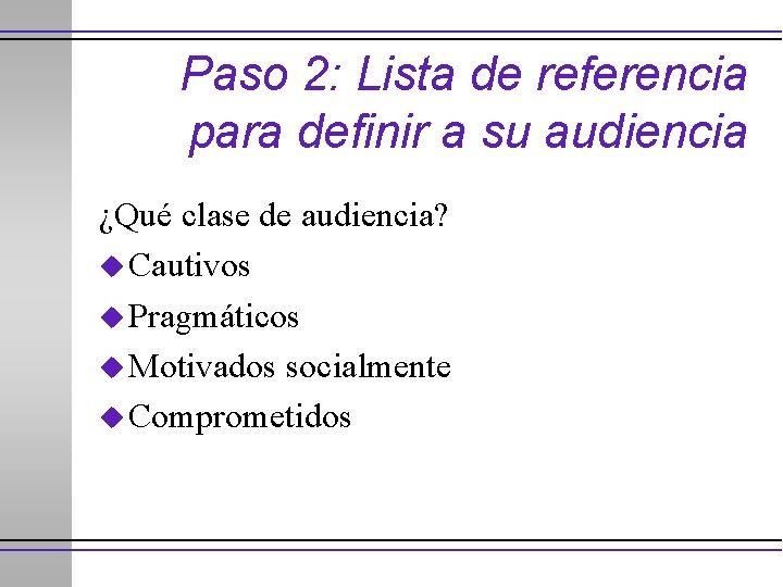 Paso 2: Lista de referencia para definir a su audiencia ¿Qué clase de audiencia?