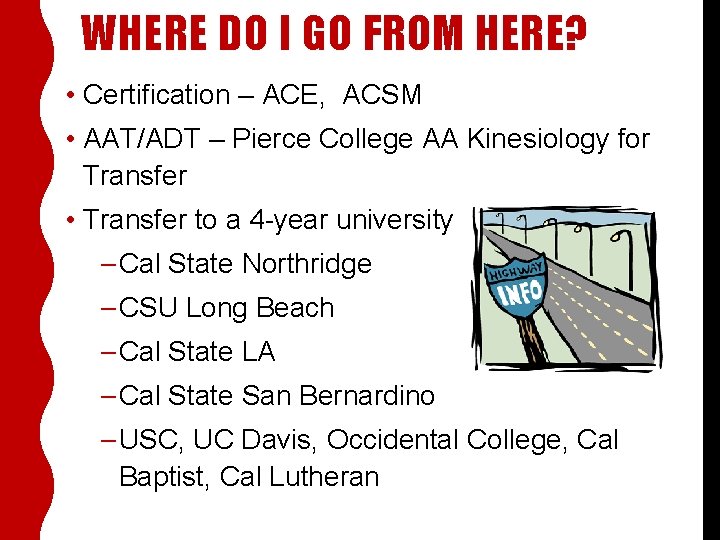 WHERE DO I GO FROM HERE? • Certification – ACE, ACSM • AAT/ADT – WHERE DO I GO FROM HERE? • Certification – ACE, ACSM • AAT/ADT –