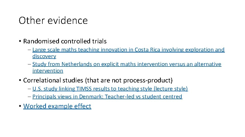 Other evidence • Randomised controlled trials ‒ Large scale maths teaching innovation in Costa