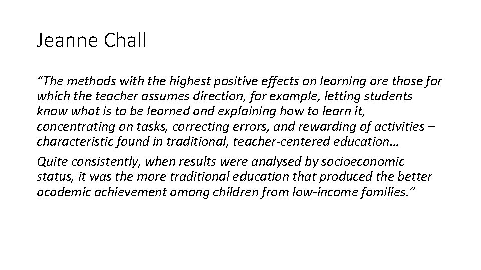 Jeanne Chall “The methods with the highest positive effects on learning are those for