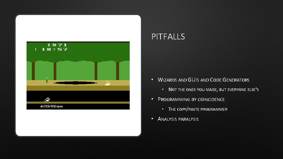 PITFALLS • WIZARDS AND GUIS AND CODE GENERATORS • NOT THE ONES YOU MADE, PITFALLS • WIZARDS AND GUIS AND CODE GENERATORS • NOT THE ONES YOU MADE,
