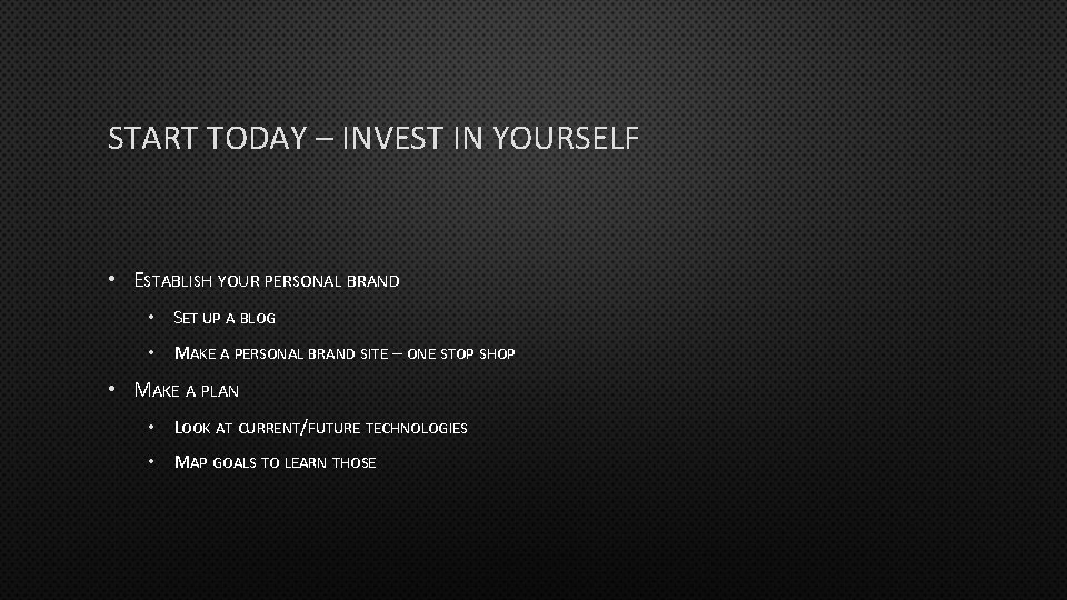START TODAY – INVEST IN YOURSELF • ESTABLISH YOUR PERSONAL BRAND • SET UP