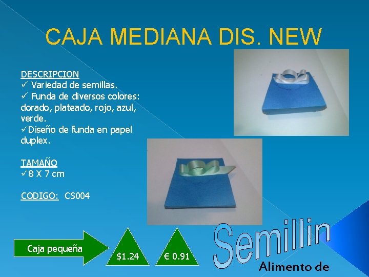 CAJA MEDIANA DIS. NEW DESCRIPCION ü Variedad de semillas. ü Funda de diversos colores: