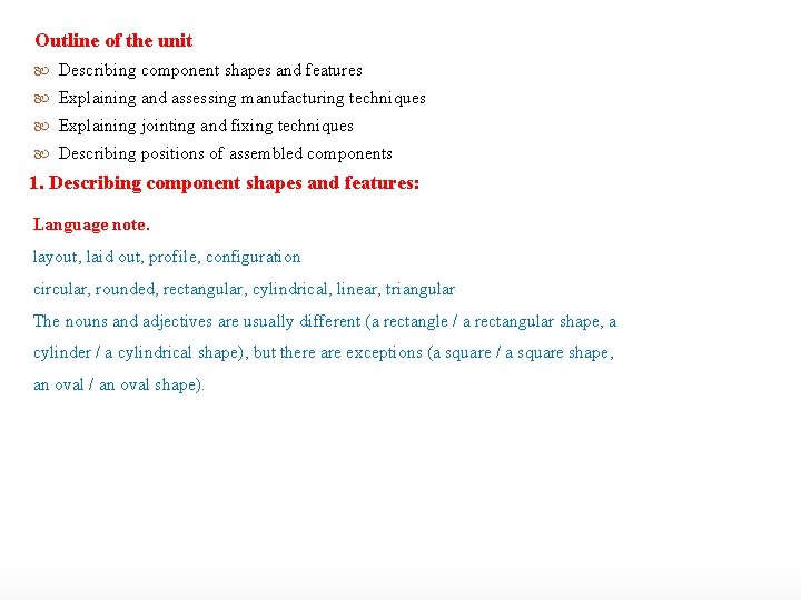 Outline of the unit Describing component shapes and features Explaining and assessing manufacturing techniques