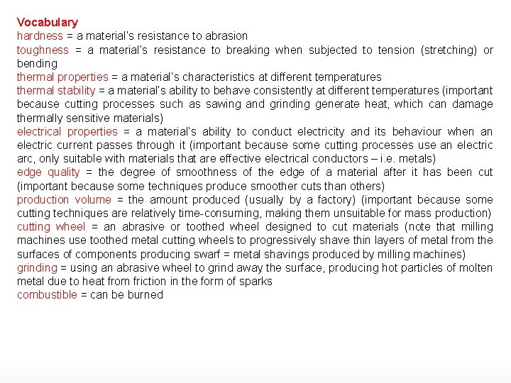 Vocabulary hardness = a material’s resistance to abrasion toughness = a material’s resistance to