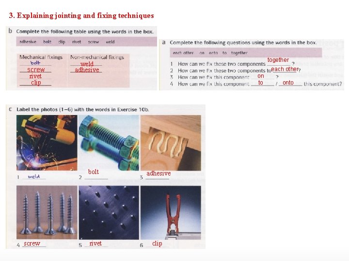 3. Explaining jointing and fixing techniques screw rivet clip bolt screw together weld adhesive