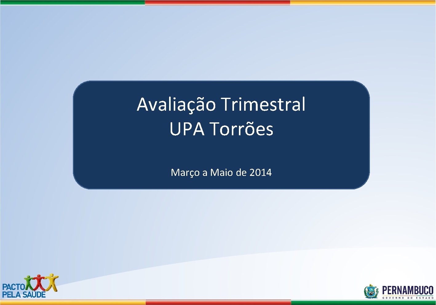 Avaliação Trimestral UPA Torrões Março a Maio de 2014 