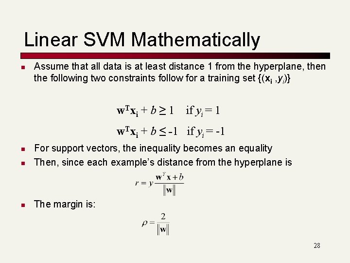 Linear SVM Mathematically n Assume that all data is at least distance 1 from