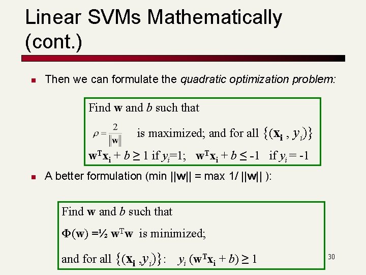 Linear SVMs Mathematically (cont. ) n Then we can formulate the quadratic optimization problem: