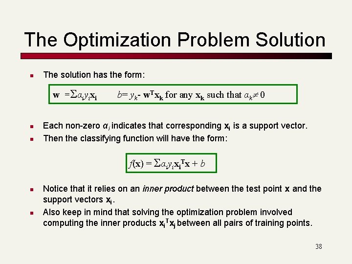 The Optimization Problem Solution n The solution has the form: w =Σαiyixi n n