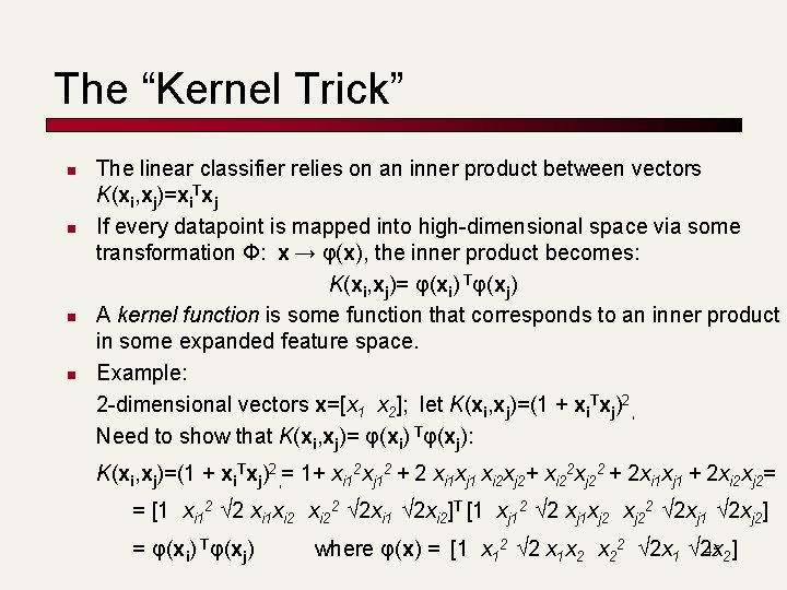 The “Kernel Trick” n n The linear classifier relies on an inner product between