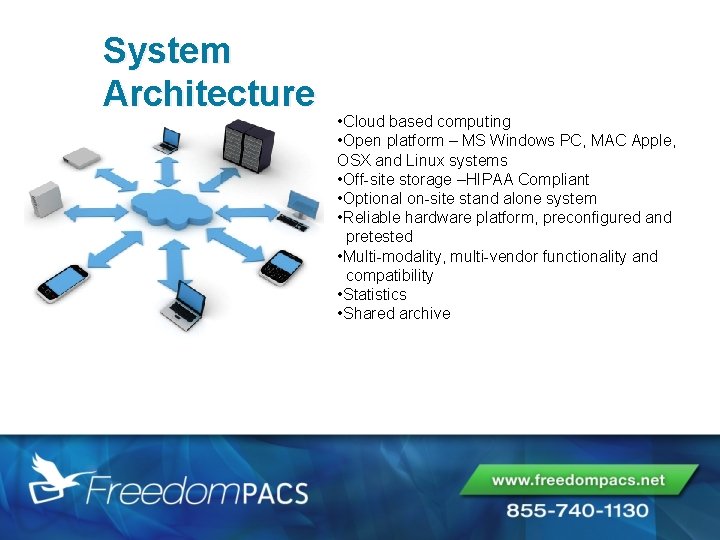 System Architecture • Cloud based computing • Open platform – MS Windows PC, MAC