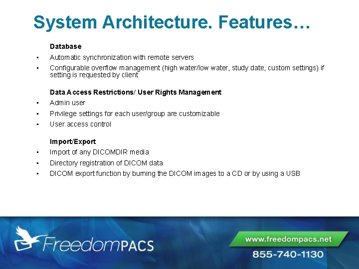 System Architecture. Features… Database • • Automatic synchronization with remote servers Configurable overflow management