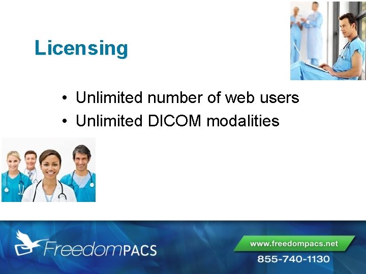 Licensing • Unlimited number of web users • Unlimited DICOM modalities 