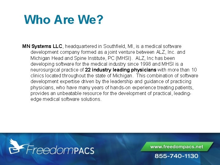 Who Are We? MN Systems LLC, headquartered in Southfield, MI, is a medical software