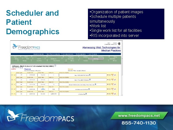 Scheduler and Patient Demographics • Organization of patient images • Schedule multiple patients simultaneously