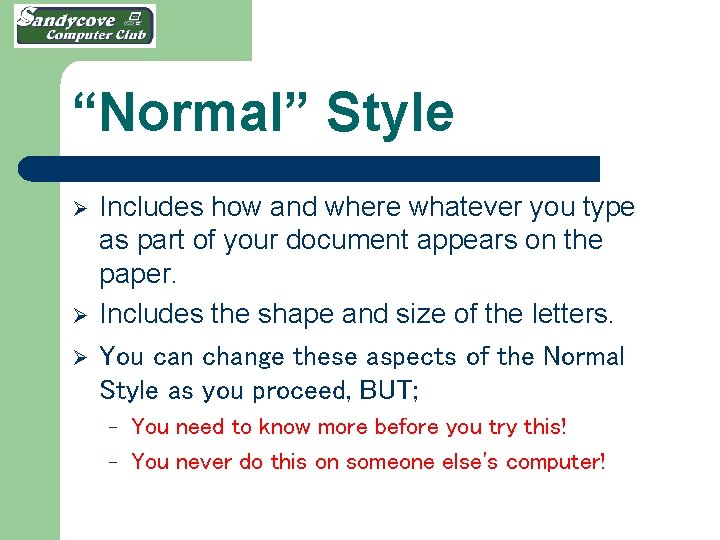 “Normal” Style Ø Ø Ø Includes how and where whatever you type as part