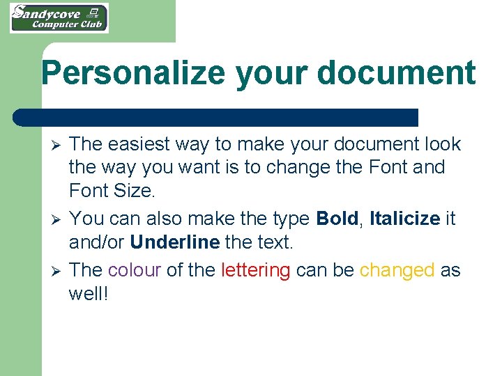 Personalize your document Ø Ø Ø The easiest way to make your document look
