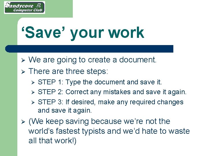 ‘Save’ your work Ø Ø We are going to create a document. There are