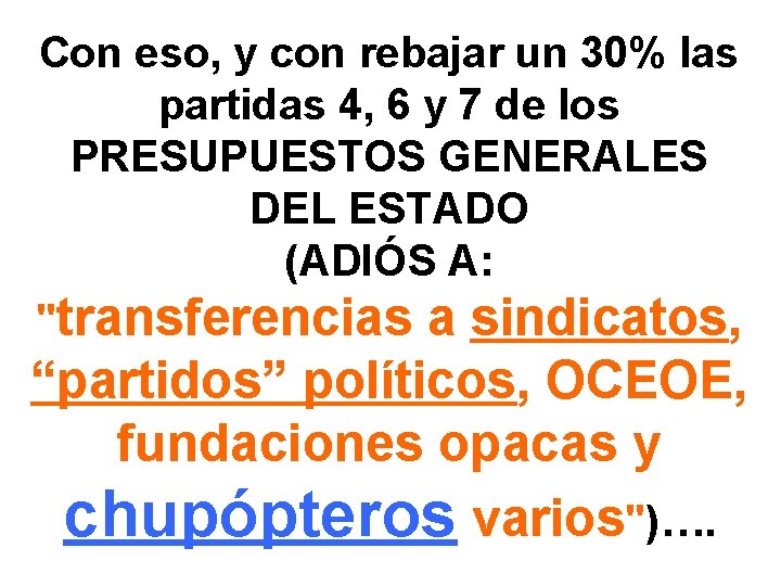 Con eso, y con rebajar un 30% las partidas 4, 6 y 7 de Con eso, y con rebajar un 30% las partidas 4, 6 y 7 de
