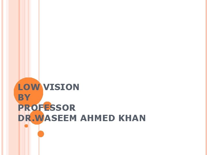 LOW VISION BY PROFESSOR DR. WASEEM AHMED KHAN 