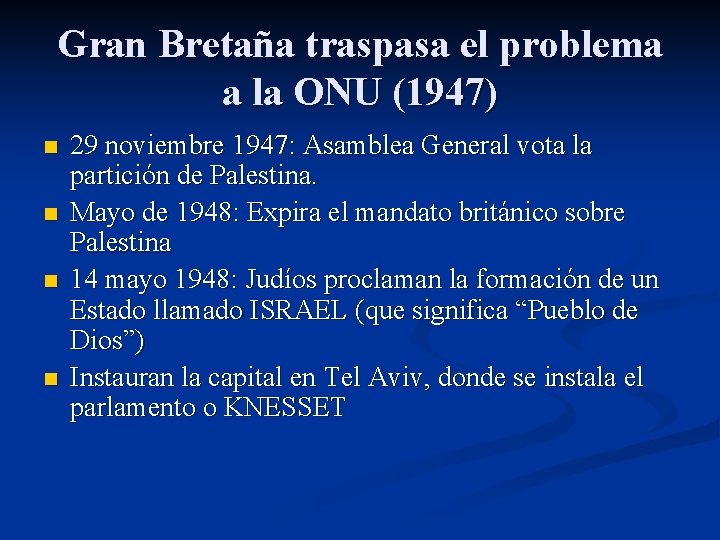 Gran Bretaña traspasa el problema a la ONU (1947) n n 29 noviembre 1947: