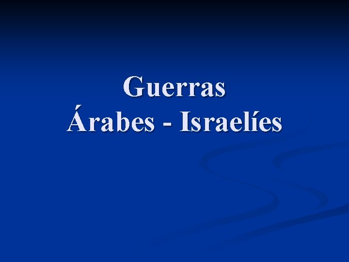 Guerras Árabes - Israelíes 