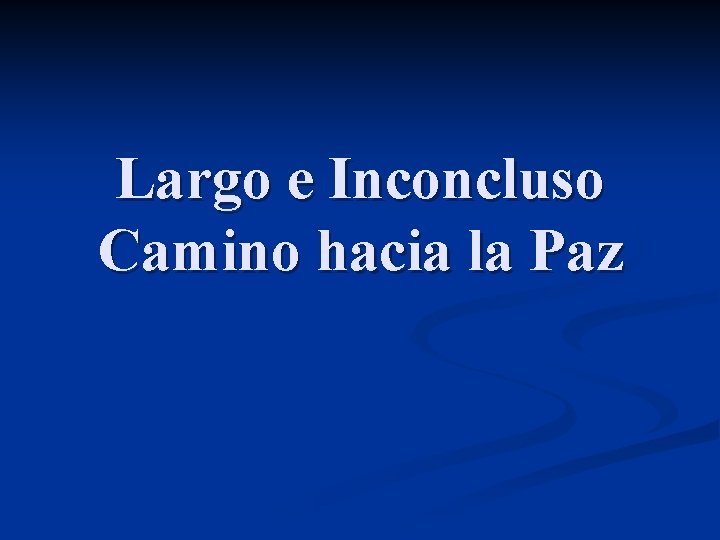 Largo e Inconcluso Camino hacia la Paz 