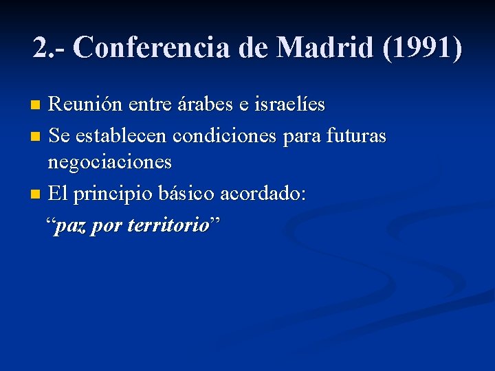 2. - Conferencia de Madrid (1991) Reunión entre árabes e israelíes n Se establecen