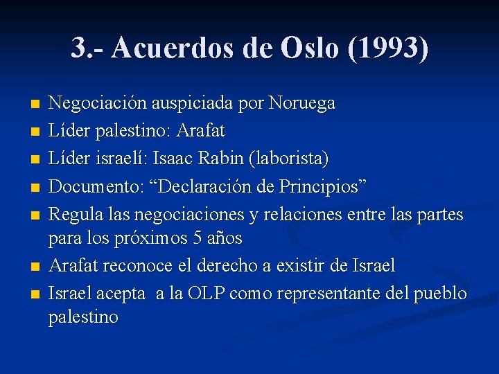 3. - Acuerdos de Oslo (1993) n n n n Negociación auspiciada por Noruega