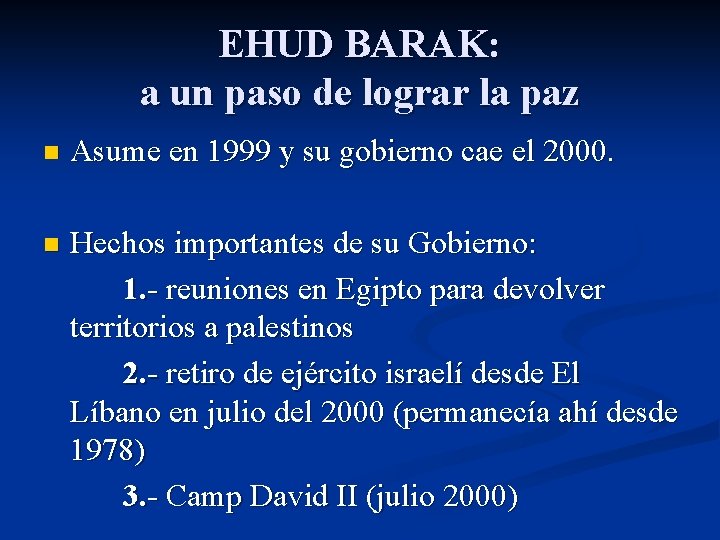 EHUD BARAK: a un paso de lograr la paz n Asume en 1999 y