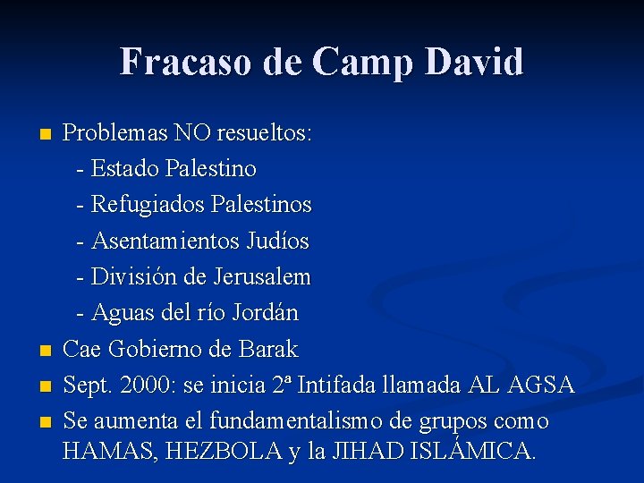 Fracaso de Camp David Problemas NO resueltos: - Estado Palestino - Refugiados Palestinos -