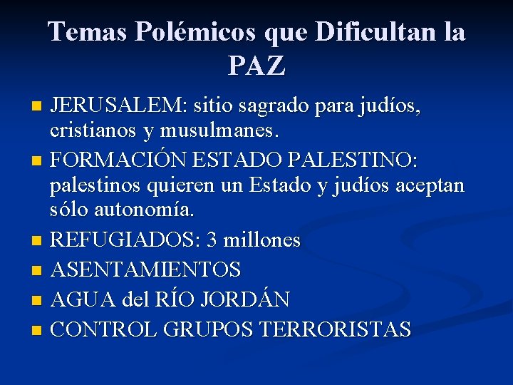 Temas Polémicos que Dificultan la PAZ JERUSALEM: sitio sagrado para judíos, cristianos y musulmanes.
