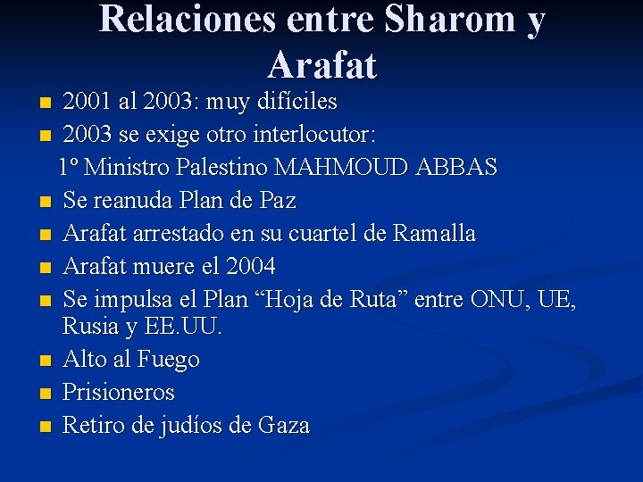 Relaciones entre Sharom y Arafat 2001 al 2003: muy difíciles n 2003 se exige